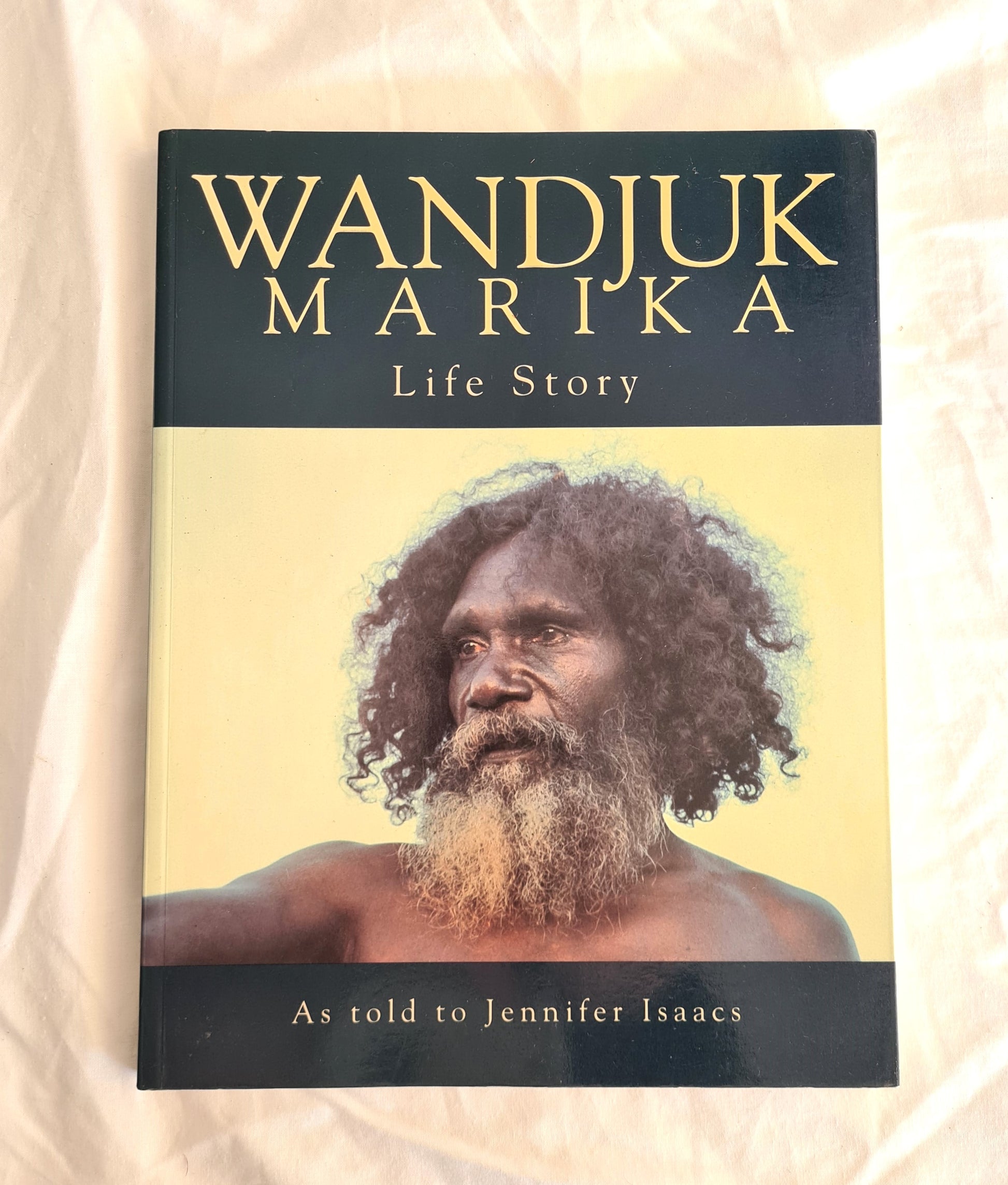Wandjuk Marika  Life Story  As told to Jennifer Isaacs