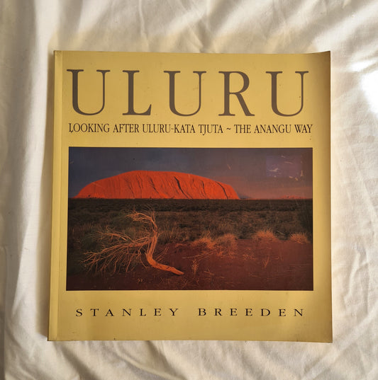 Uluru  Looking After Uluru-Kata Tjuta – The Anangu Way  by Stanley Breeden