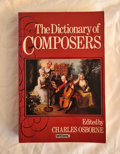 The Dictionary of Composers  Edited by Charles Osborne