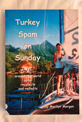 Turkey Spam on Sunday  An around the world sailor recollects and reflects  By Marilyn Morgan