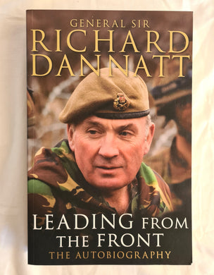 Leading From the Front  The Autobiography  by General Sir Richard Dannatt