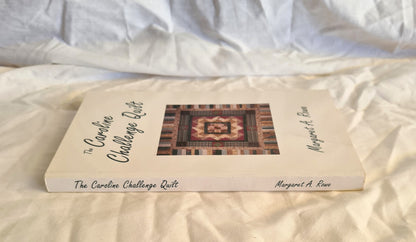 The Caroline Challenge Quilt by Margaret A. Rowe