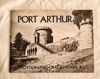 Port Arthur  A Photographic Essay  by Frank Bolt