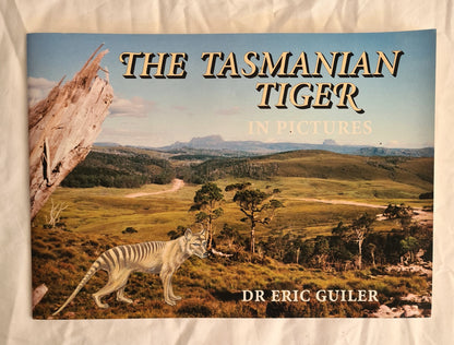 The Tasmanian Tiger  In Pictures  by Eric Guiler
