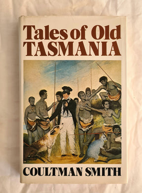 Tales of Old Tasmania  The First Fifty Years  by Coultman Smith