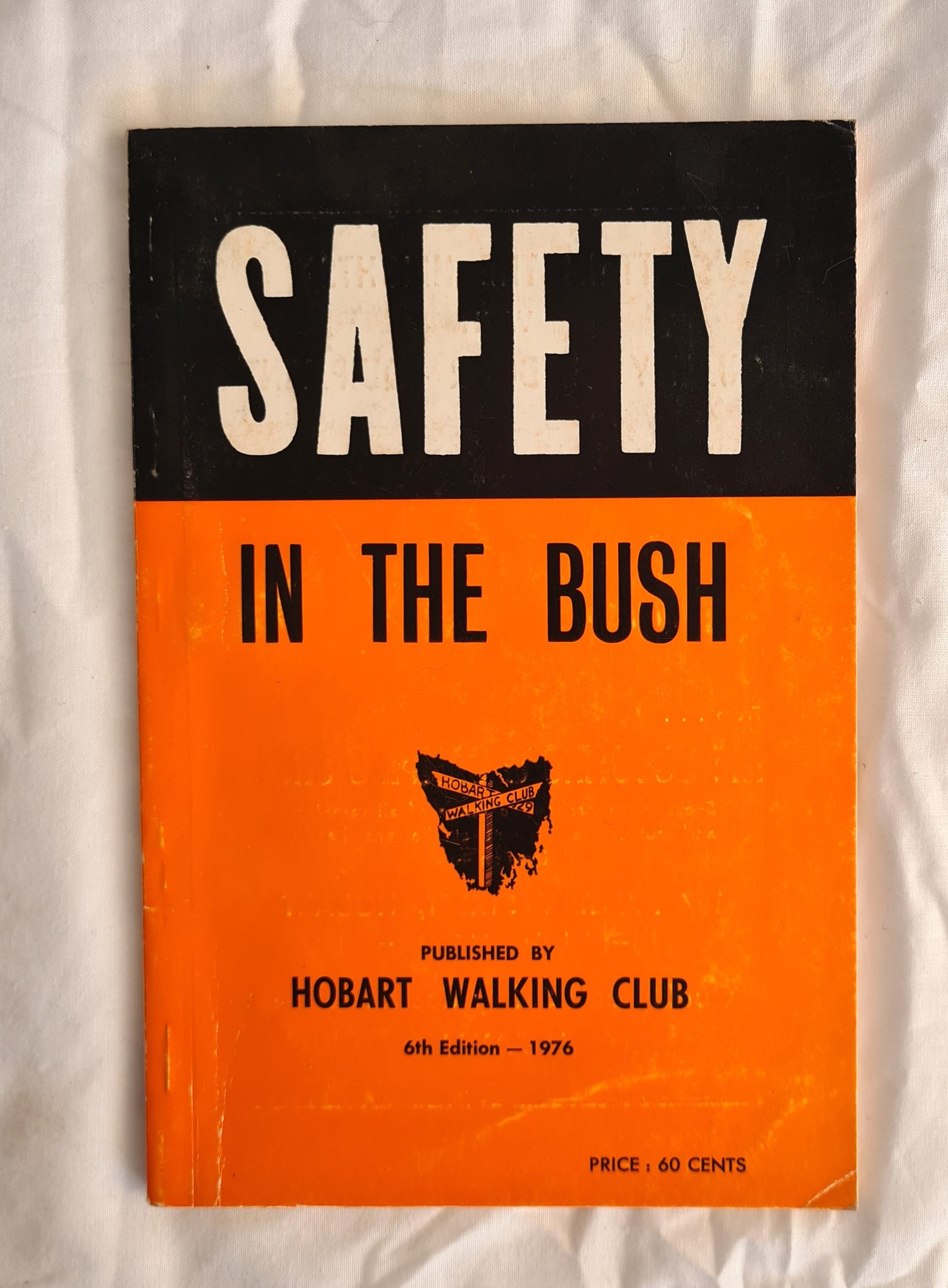 Safety in the Bush  Information on Bushwalking in Tasmania  Compiled by The Search and Rescue Committee of the Hobart Walking Club