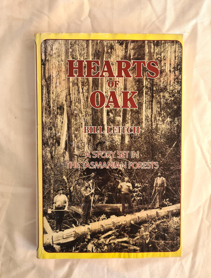 Hearts of Oak  A Story Set in the Tasmanian Forests  by Bill Leitch
