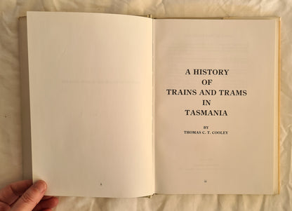 A History of Trains & Trams in Tasmania by Thomas C. T. Cooley
