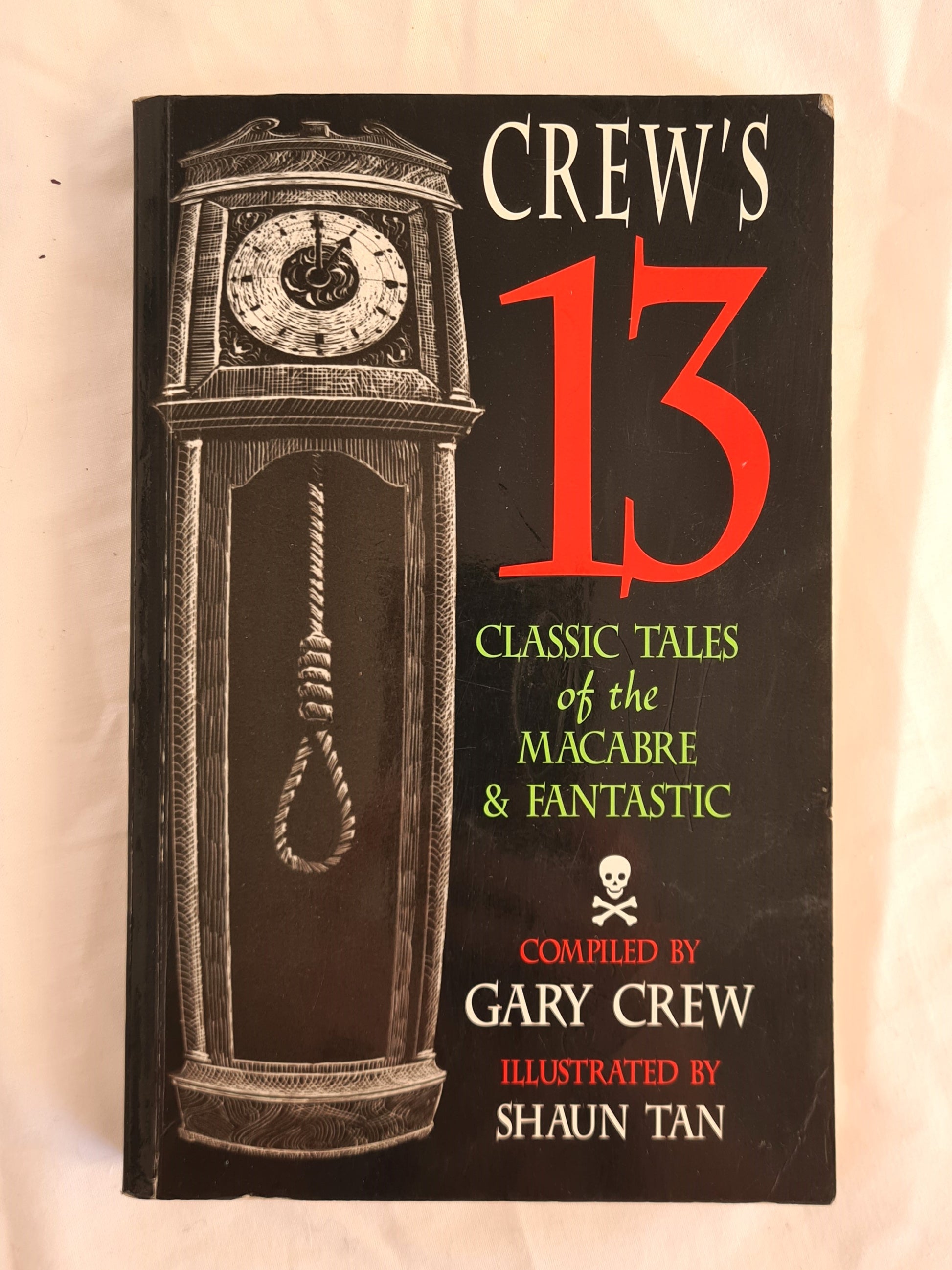 Crew’s 13  Classic Tales of the Macabre & Fantastic  Compiled by Gary Crew  Illustrated by Shaun Tan