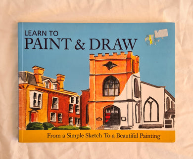 Learn to Paint & Draw  From a Simple Sketch to a Beautiful Painting  by Sarah Green and Chris Christoforou