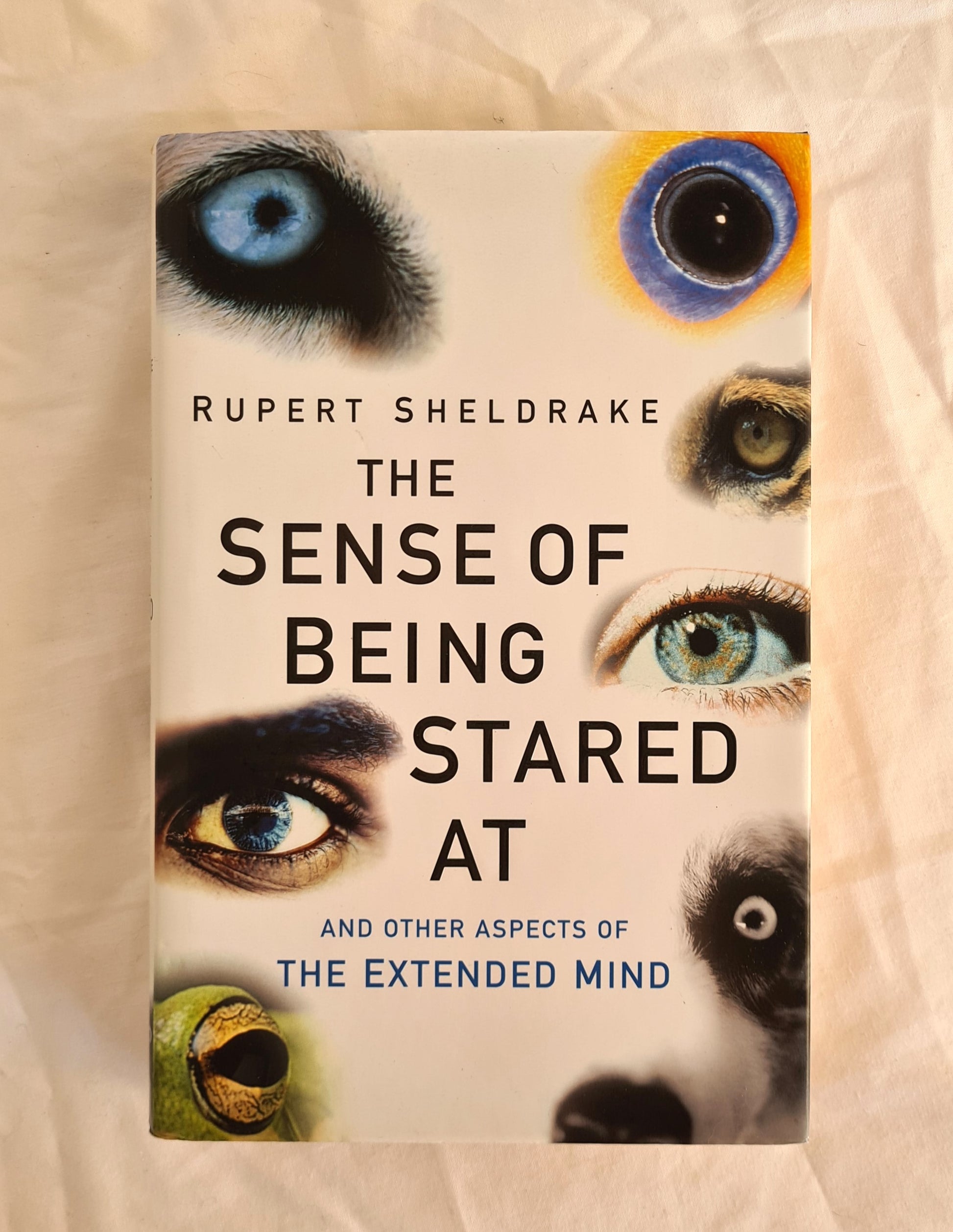 The Sense of Being Stared At  And Other Aspects of the Extended Mind  by Rupert Sheldrake