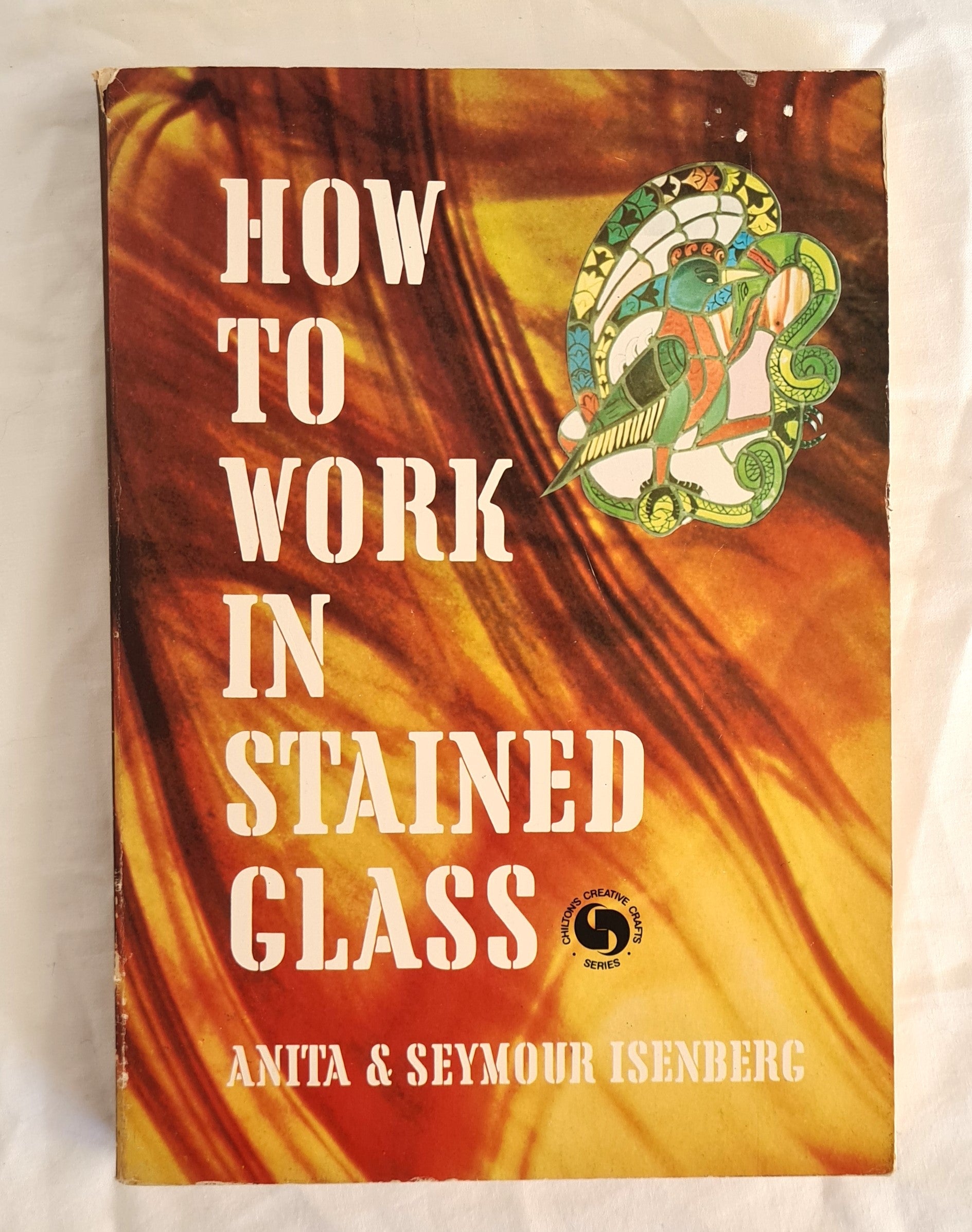 How to Work in Stained Glass  by Anita and Seymour Isenberg