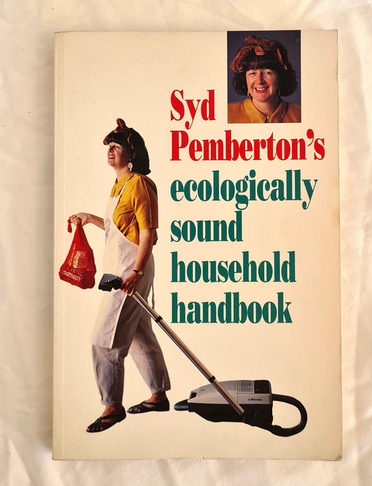 Syd Pemberton’s Ecologically Sound Household Handbook  by Syd Pemberton  Illustrations by Tony Edwards