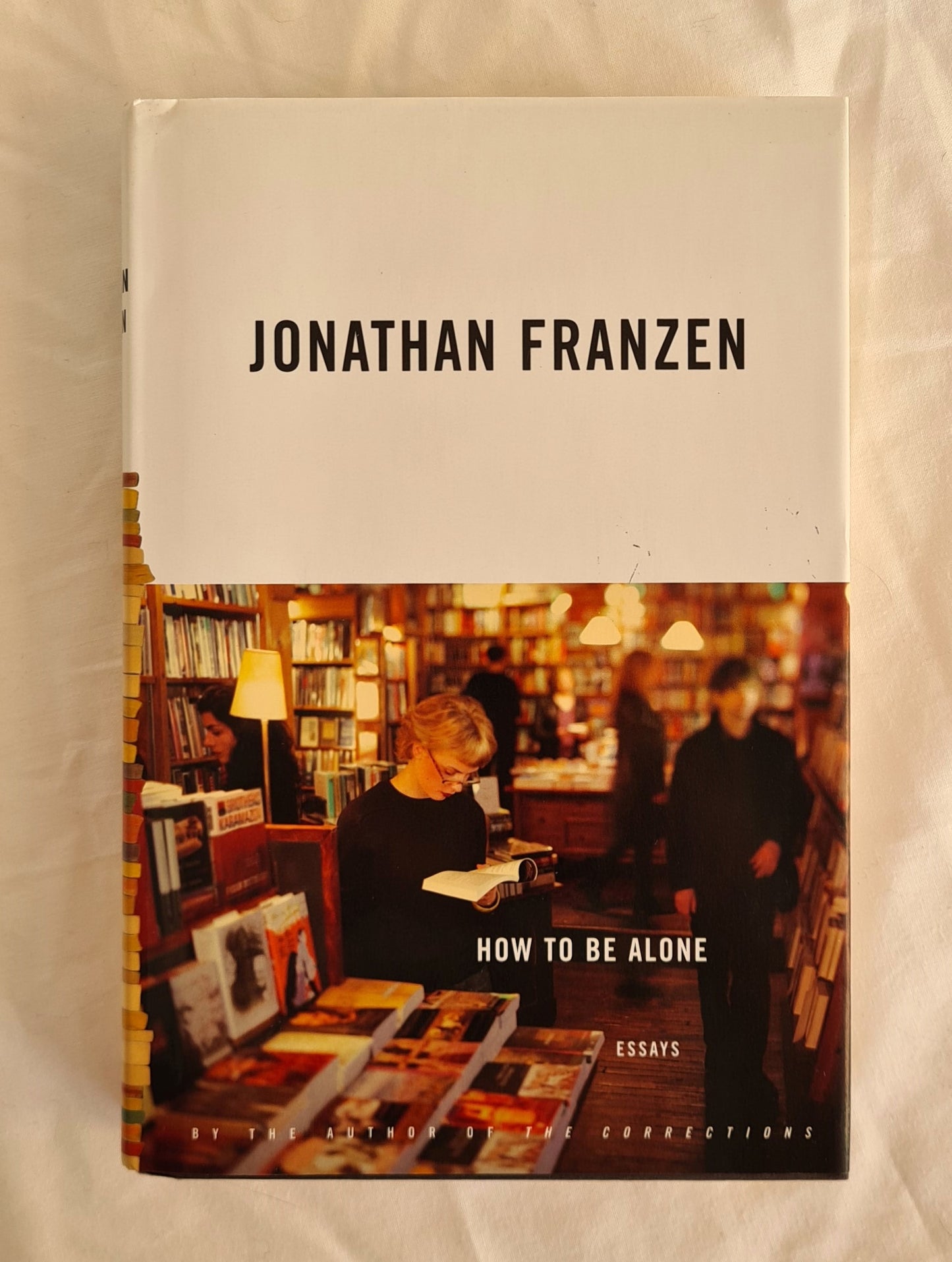 How To Be Alone  Essays  by Jonathan Franzen