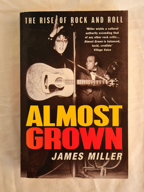 Almost Grown  The Rise of Rock  by James Miller