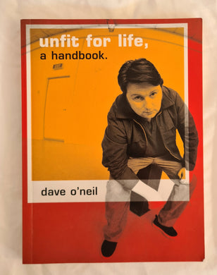 Unfit for Life,  A Handbook  by Dave O’Neil