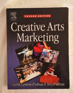 Creative Arts Marketing  by Liz Hill, Catherine O’Sullivan and Terry O’Sullivan