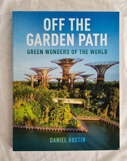 Off The Garden Path  Green Wonders of the World  by Daniel Austin