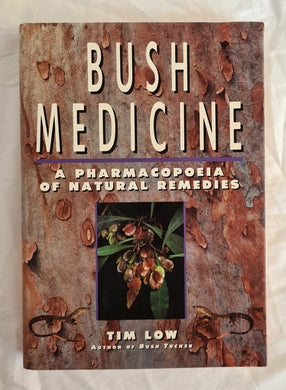 Bush Medicine  A Pharmacopoeia of Natural Remedies  by Tim Low