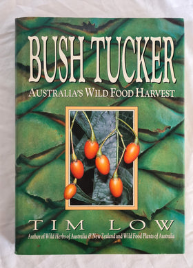Bush Tucker  Australia’s Wild Food Harvest  by Tim Low