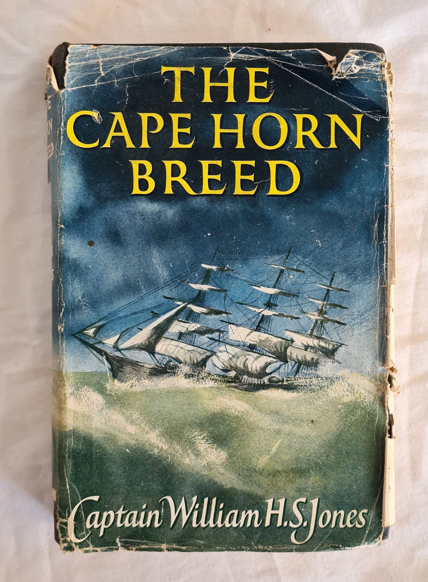 The Cape Horn Breed  My Experiences as an Apprentice in Sail in the Full-rigged Ship “British Isles”  by Captain William H. S. Jones  as told to P. R. Stephensen