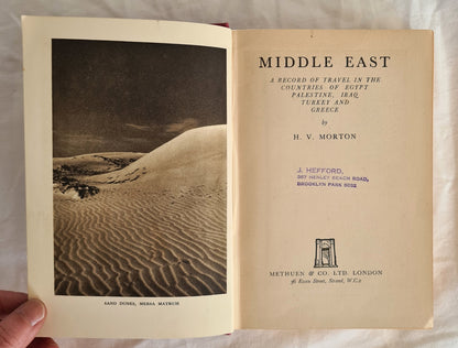 Middle East  A Record of Travel in the Countries of Egypt Palestine, Iraq Turkey and Greece  by H. V. Morton