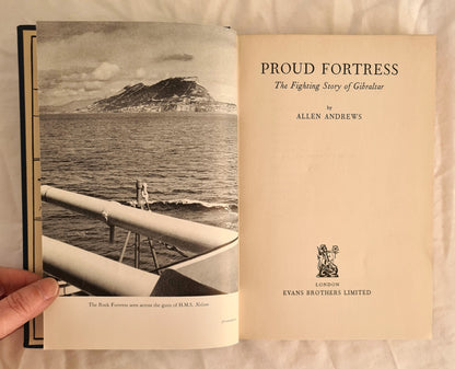 Proud Fortress  The Fighting Story of Gibraltar  by Allen Andrews