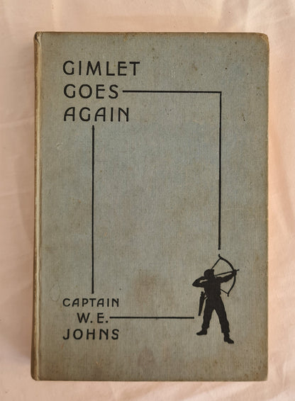 Gimlet Goes Again  King of the Commandos In Another Adventure With Fighting France, and the Grey Fleas of the North  by Captain W. E. Johns
