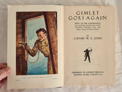 Gimlet Goes Again  King of the Commandos In Another Adventure With Fighting France, and the Grey Fleas of the North  by Captain W. E. Johns