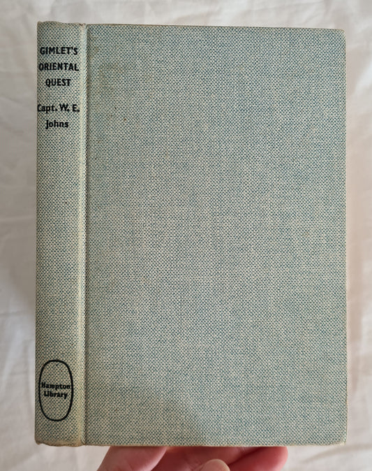Gimlet’s Oriental Quest  by Captain W. E. Johns  Illustrated by Leslie Stead