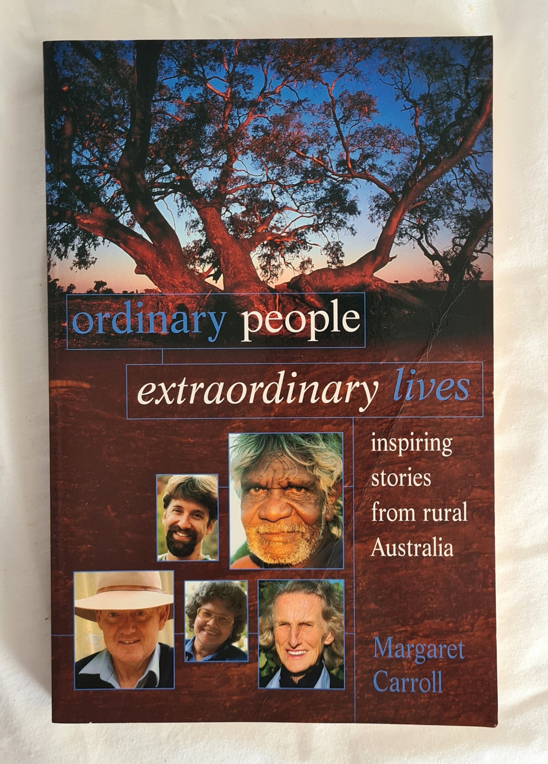 Ordinary People Extraordinary Lives  Inspiring stories from rural Australia  by Margaret Carroll