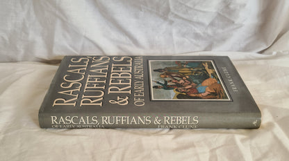 Rascals, Ruffians & Rebels of Early Australia by Frank Clune