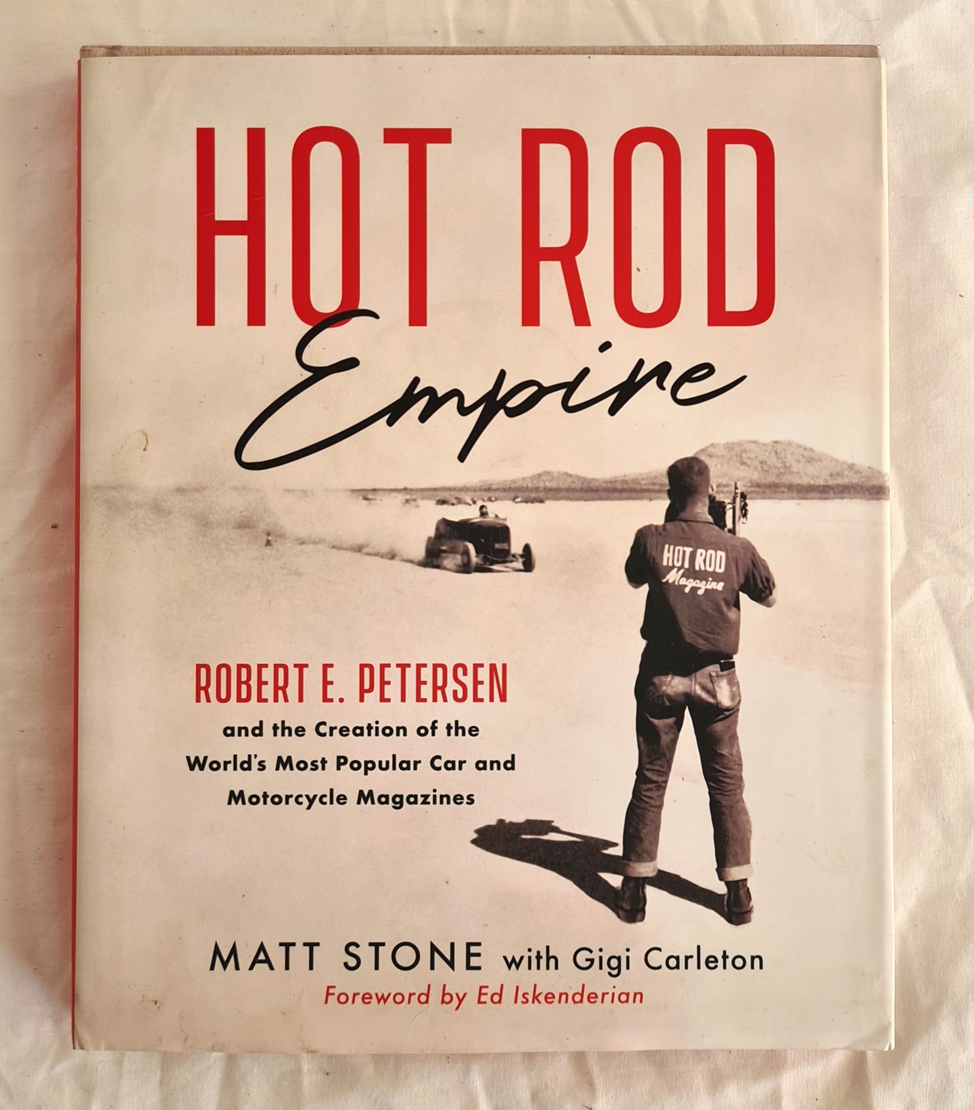 Hot Rod Empire  Robert E. Petersen and the Creatin of the World’s Most Popular Car and Motorcycle Magazines  by Matt Stone with Gigi Carleton