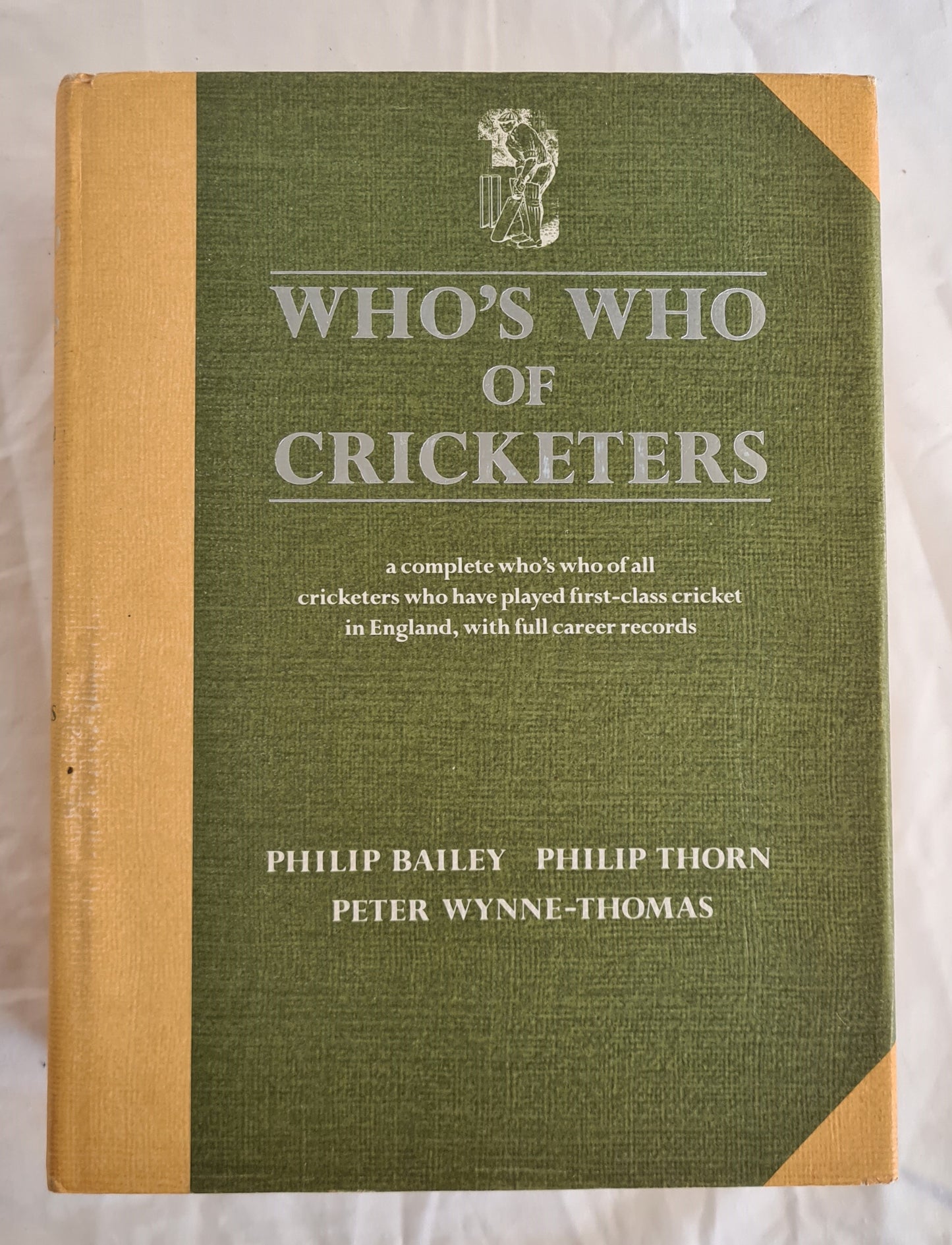Who’s Who of Cricketers  A complete who’s who of all cricketers who have played first-class cricket in England, with full career records  by Philip Bailey, Philip Thorn and Peter Wynne-Thomas