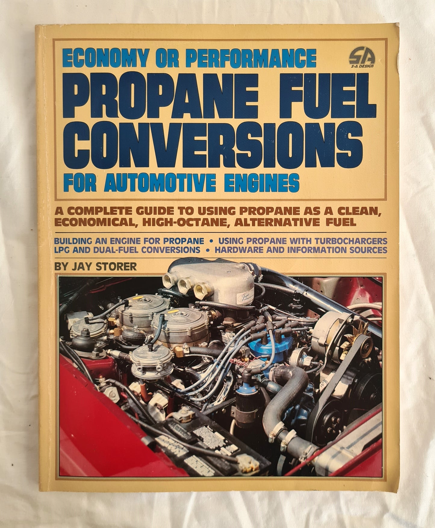 Propane Fuel Conversions  A complete guide to using propane as a clean, economical, high-octane, alternative fuel  by Jay Storer
