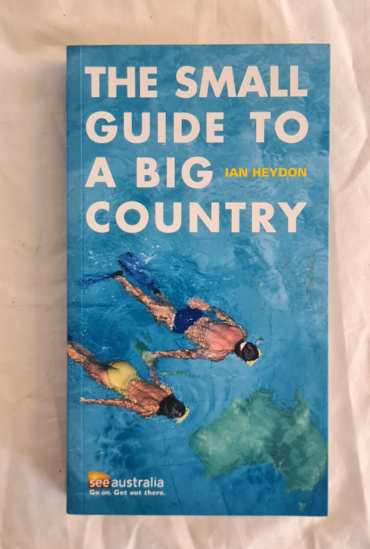 The Small Guide to a Big Country by Ian Heydon