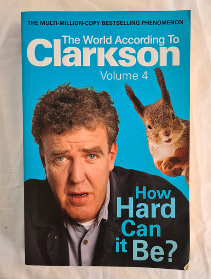 How Hard Can It Be?  The World According to Clarkson Volume Four  by Jeremy Clarkson