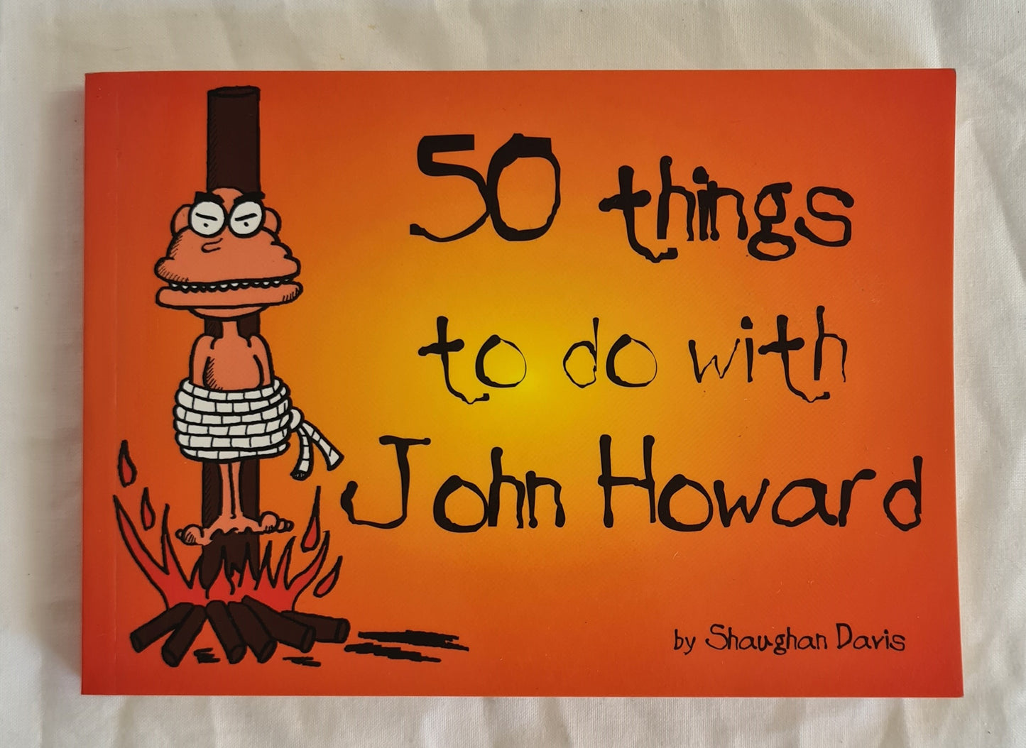50 Things to do With John Howard by Shaughan Davis