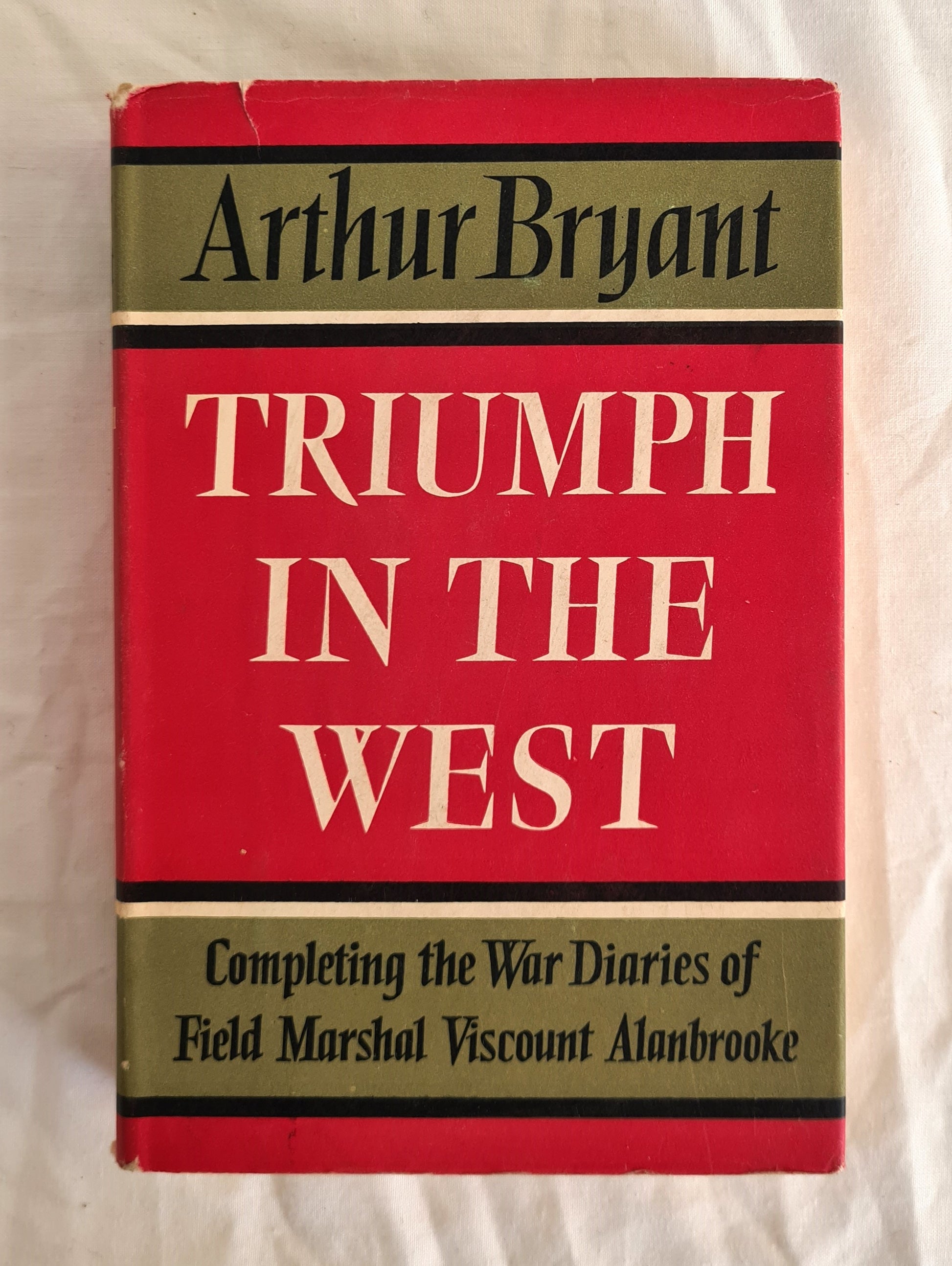 Triumph in the West 1943-1946  Based on the Diaries and Autobiographical Notes of Field Marshal The Viscount Alanbrooke  by Arthur Bryant