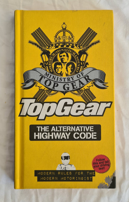 TopGear  The Alternative Highway Code  Compiled by Richard Porter and Paul Powell  Ministry of Top Gear