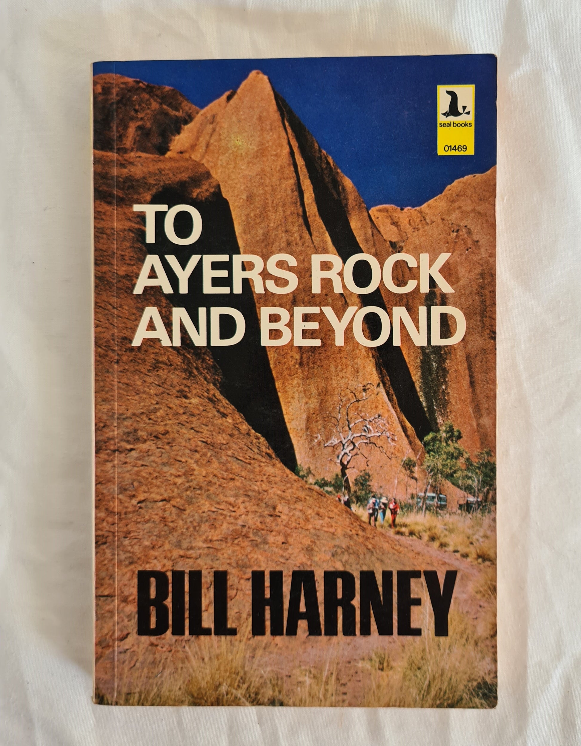 To Ayers Rock and Beyond  by W. E. (Bill) Harney