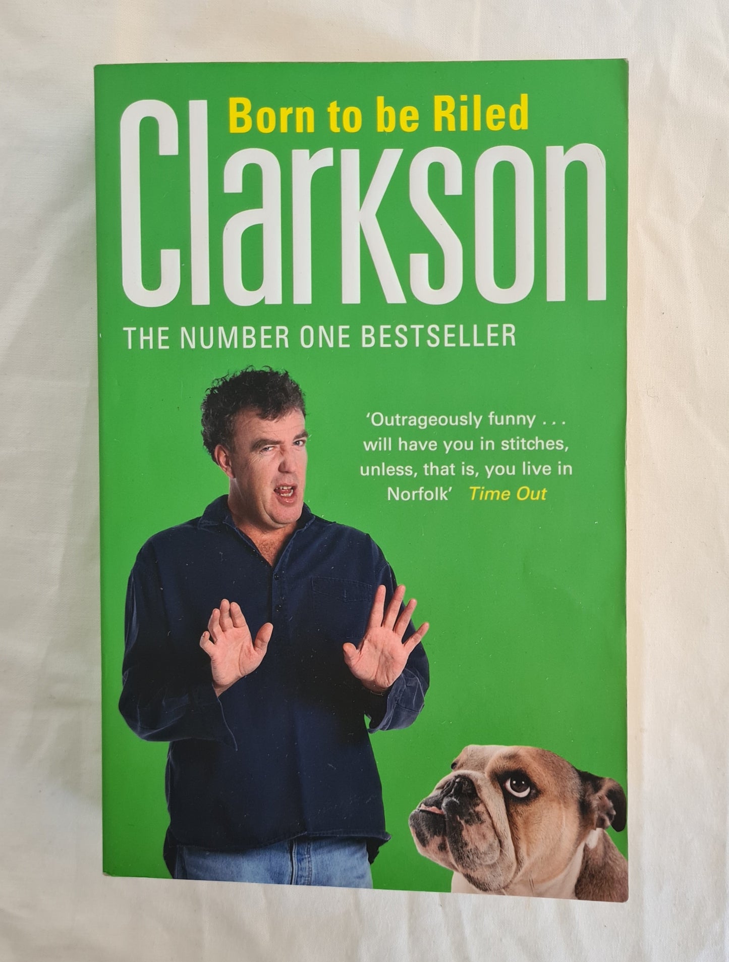 Born to Be Riled  The Collected Writings of Jeremy Clarkson  by Jeremy Clarkson