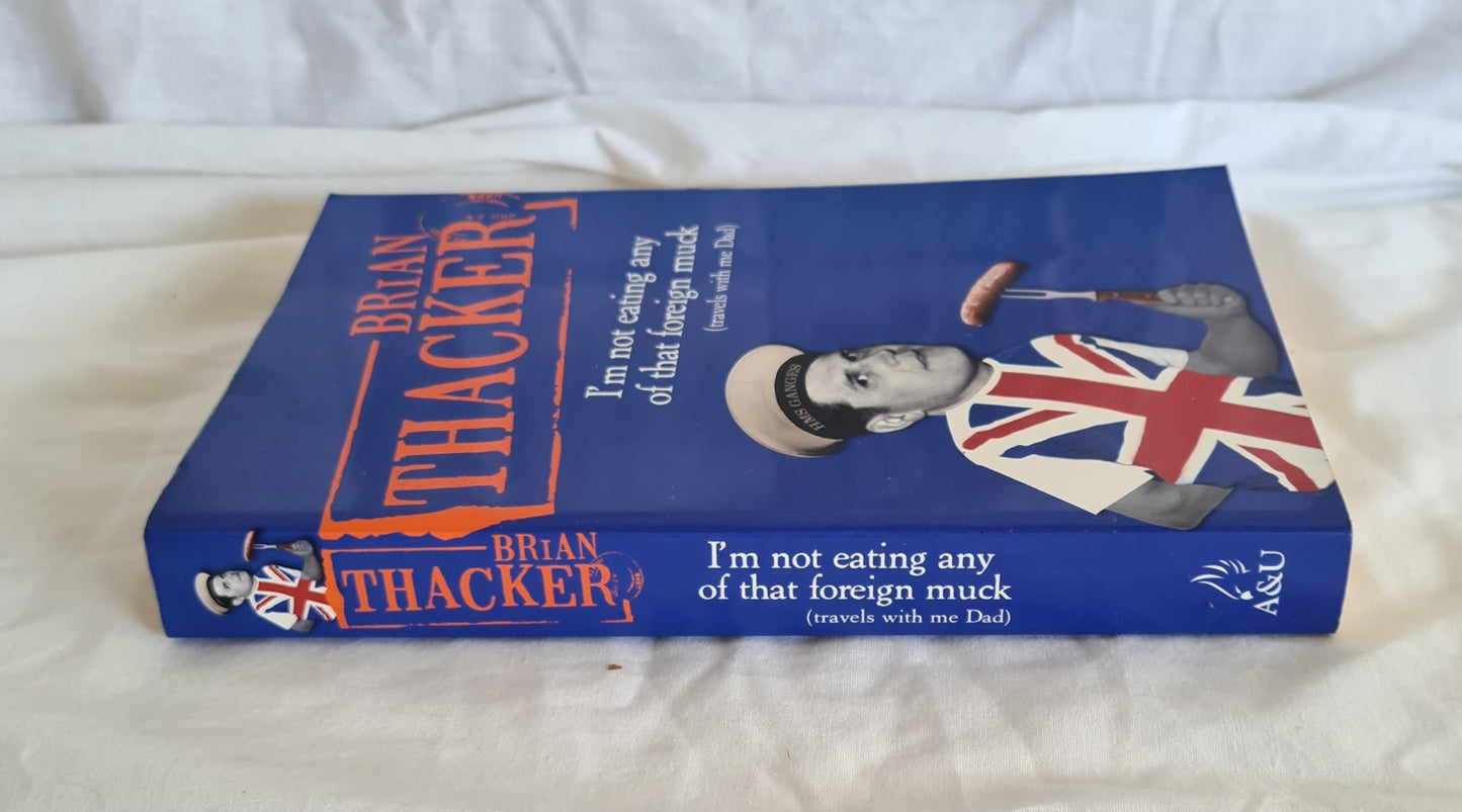 I’m Not Eating Any of That Foreign Muck by Brian Thacker
