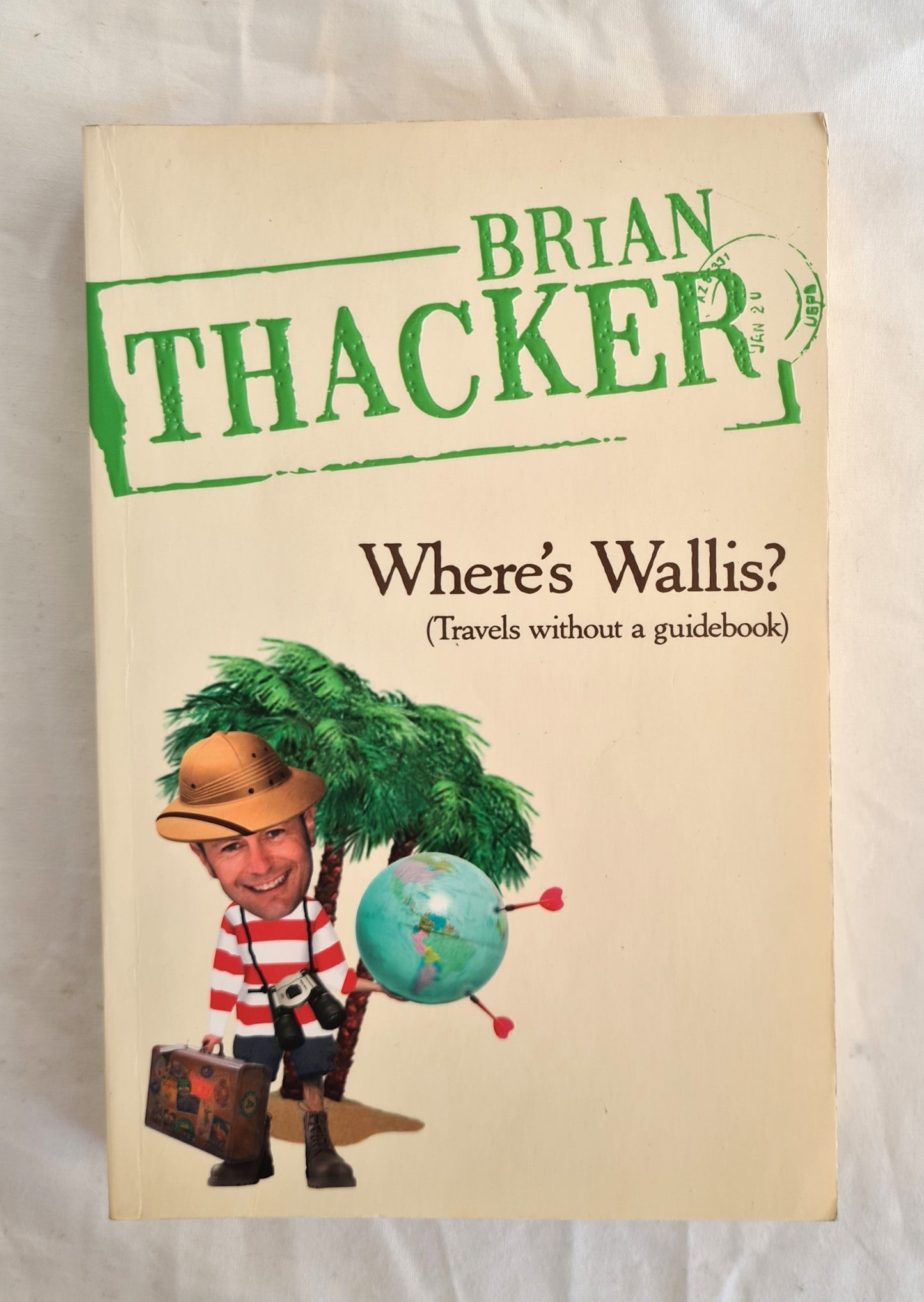 Where’s Wallis?  (Travels without a guidebook)  by Brian Thacker