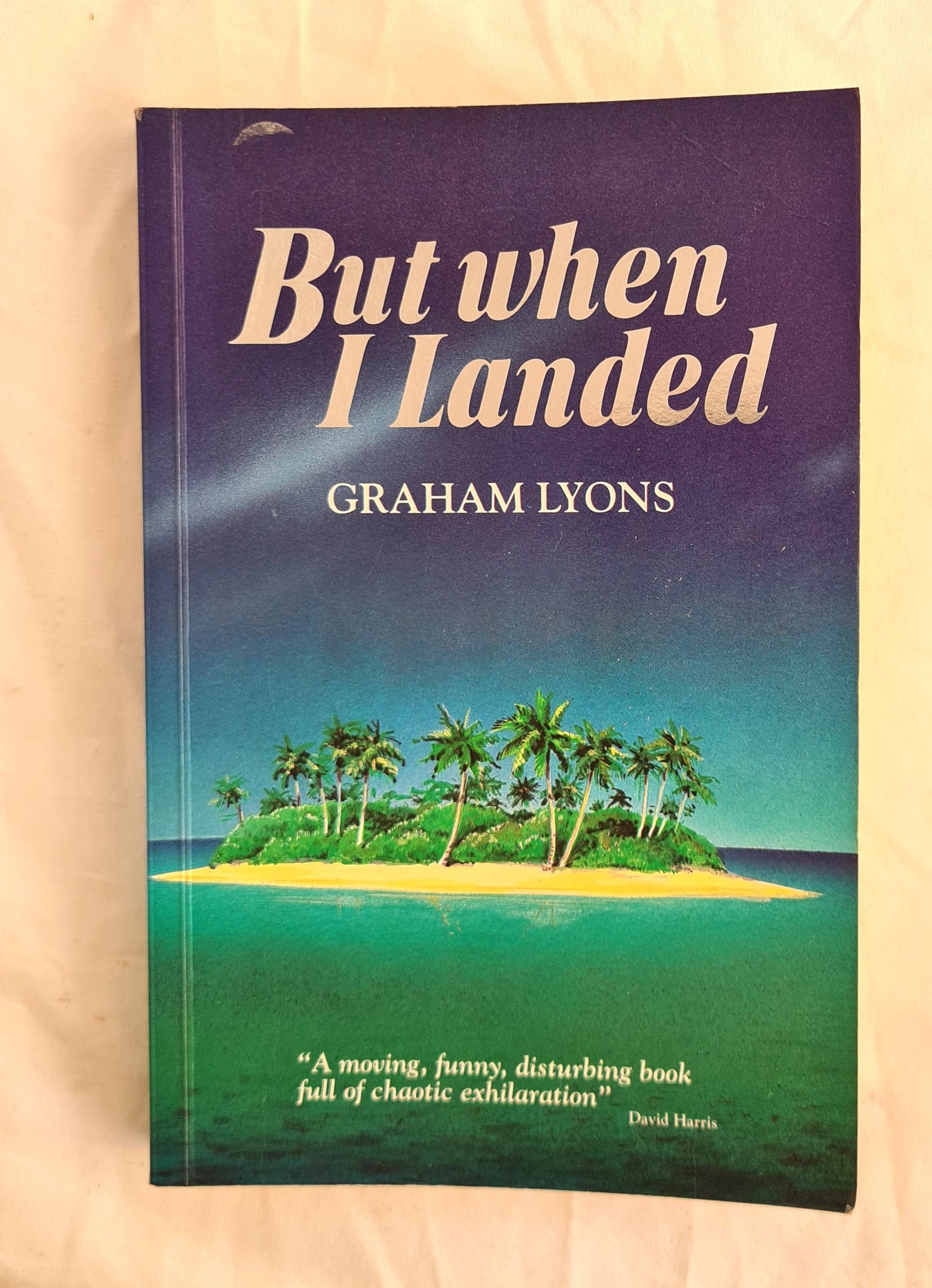 But When I Landed  by Graham Lyons