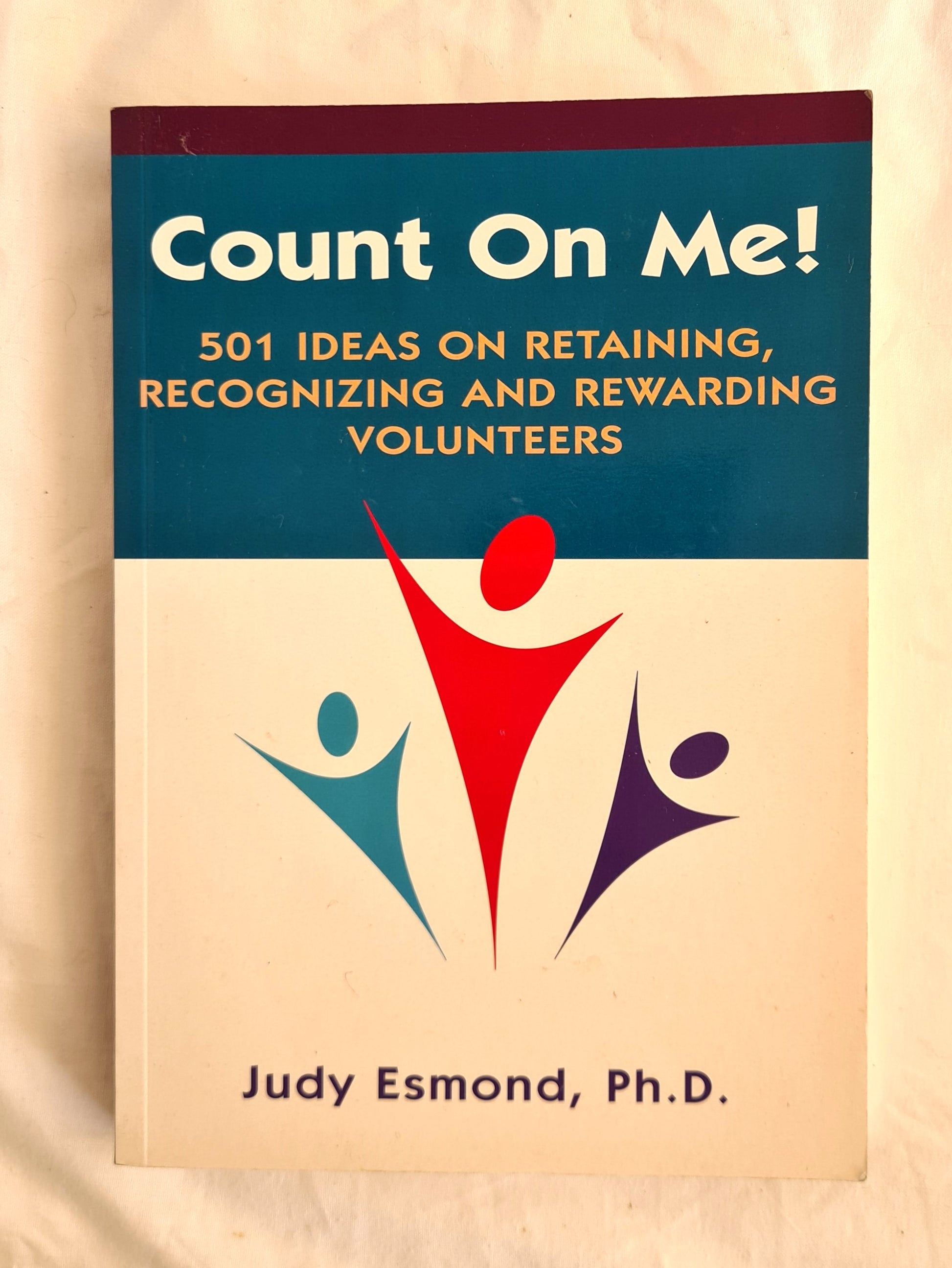 Count on Me!  501 Ideas on Retaining, Recognizing and Rewarding Volunteers  Judy Esmond