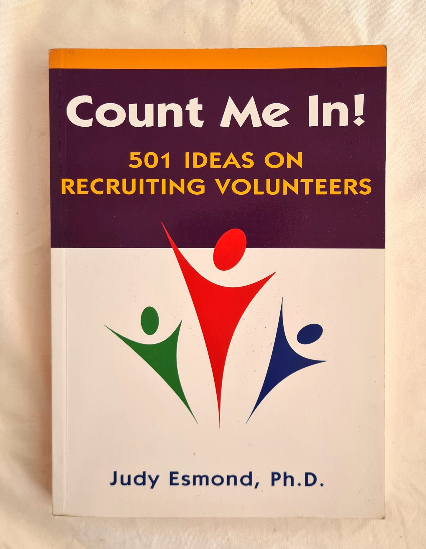 Count Me In!  501 Ideas on Recruiting Volunteers  Judy Esmond