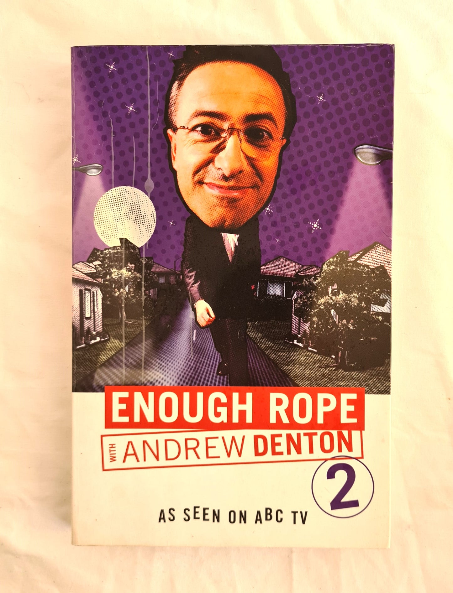 Enough Rope with Andrew Denton 2  Edited by Jon Casimir