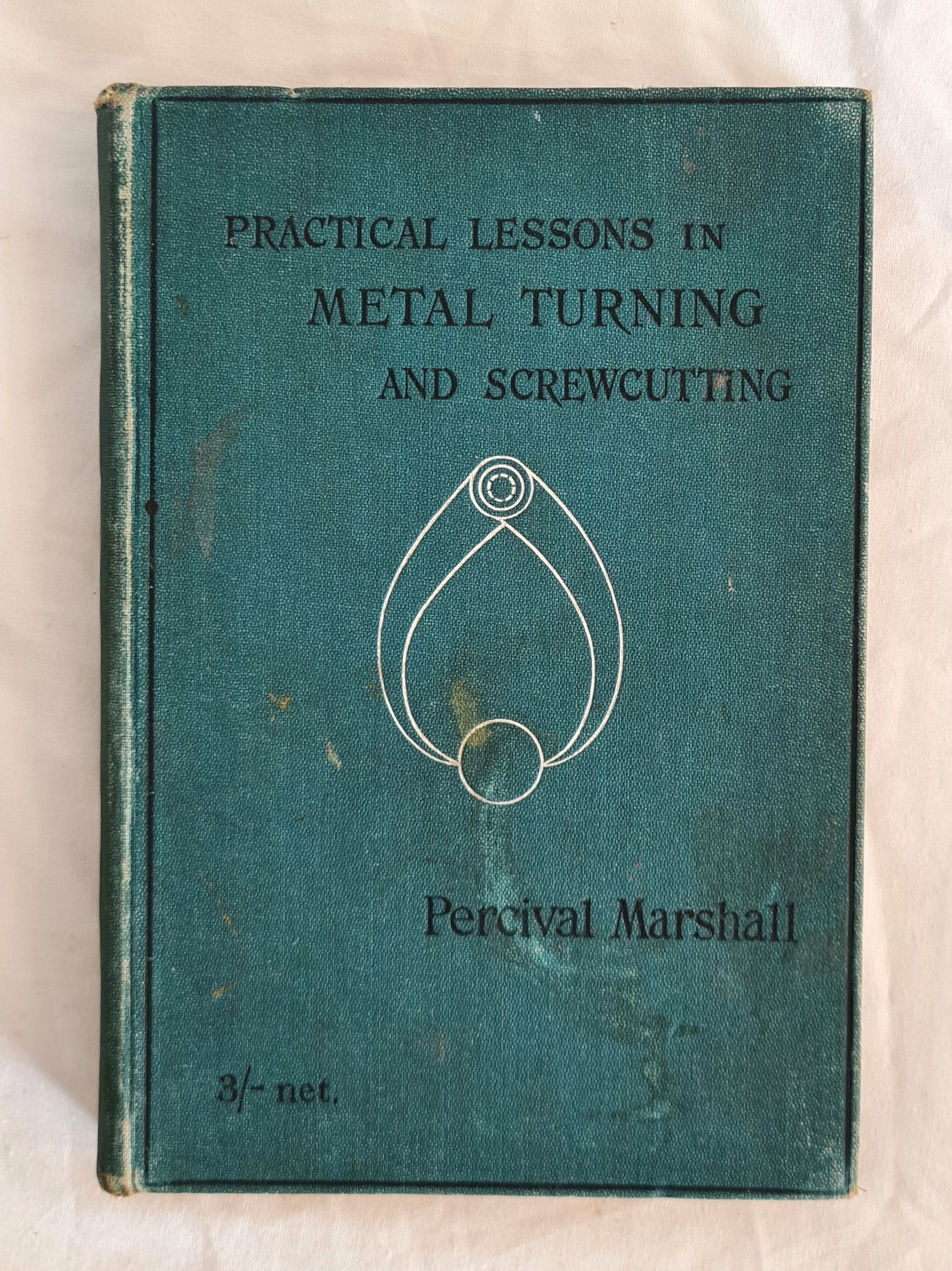 Practical Lessons in Metal Turning and Screw Cutting  A Handbook for Young Engineers, Apprentices and Amateur Mechanics  by Percival Marshall