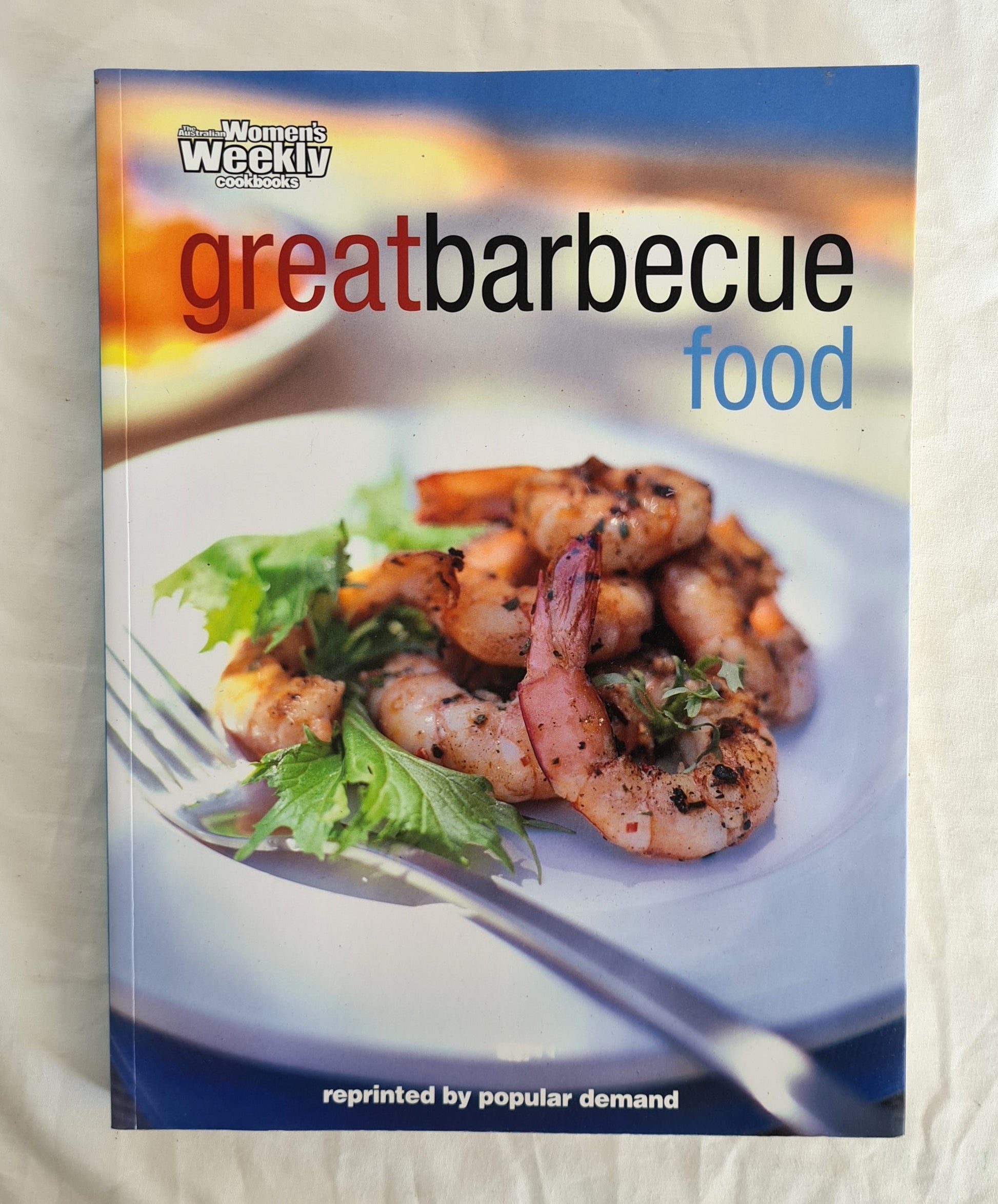 Great Barbecue Food  The Australian Women’s Weekly Cookbooks  Edited by Deborah Quick